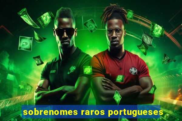 sobrenomes raros portugueses